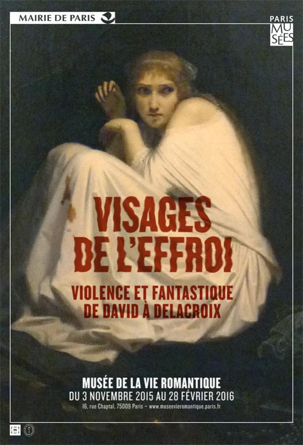 Visages de l'effroi : Violence et fantastique de David à Delacroix Musée de la vie romantique Paris