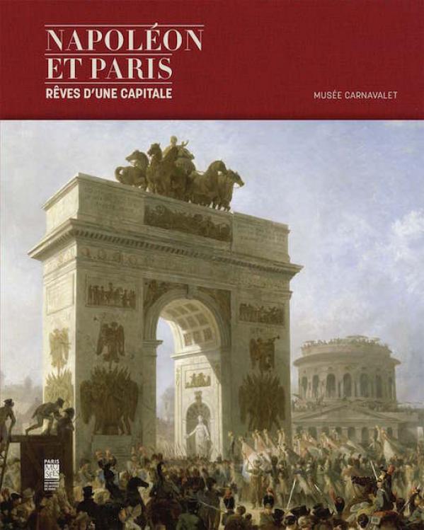 Napoleon et Paris exposition Carnavalet 2015